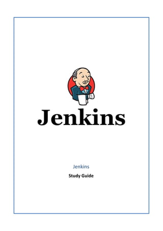 Jenkins
Study Guide
 
