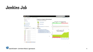 Jenkins Job
netz98 GmbH - Christian Münch / @cmuench 4
 