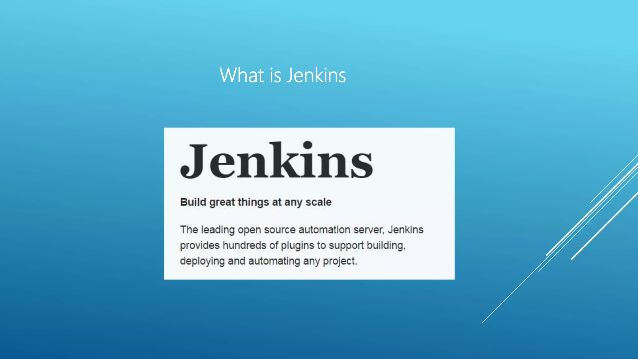 What is Jenkins
 