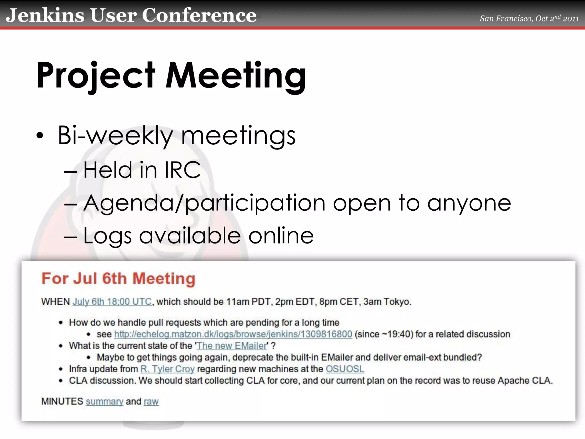 Project MeetingBi-weekly meetingsHeld in IRCAgenda/participation open to anyoneLogs available online