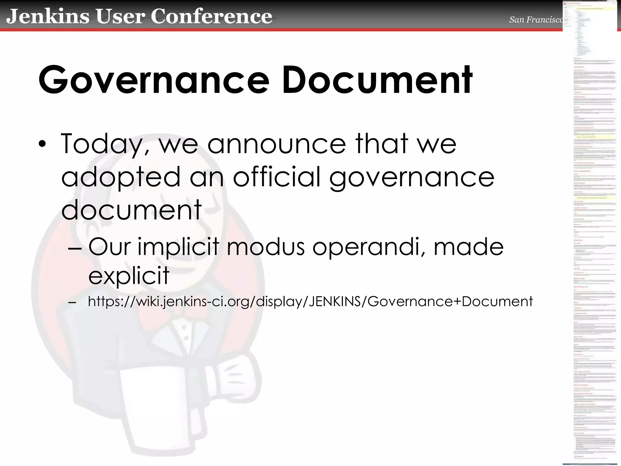 Governance DocumentToday, we announce that we adopted an official governance documentOur implicit modus operandi, made explicithttps://wiki.jenkins-ci.org/display/JENKINS/Governance+Document