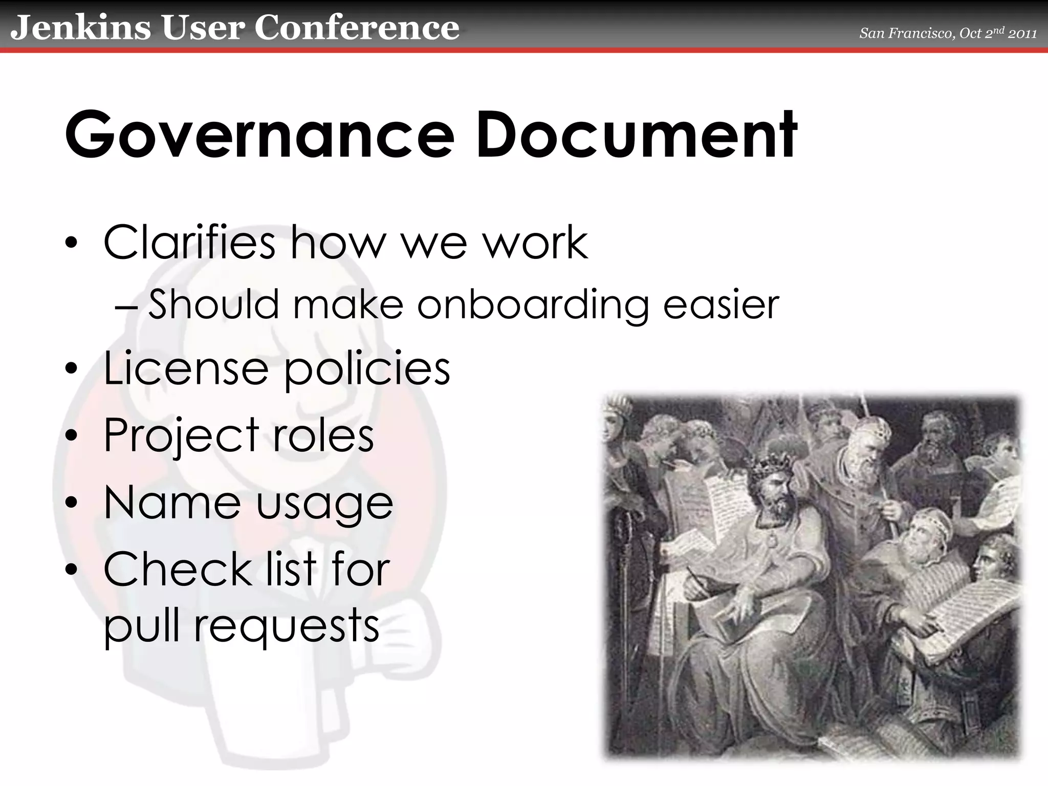 Governance DocumentClarifies how we workShould make onboarding easierLicense policiesProject rolesName usageCheck list forpull requests