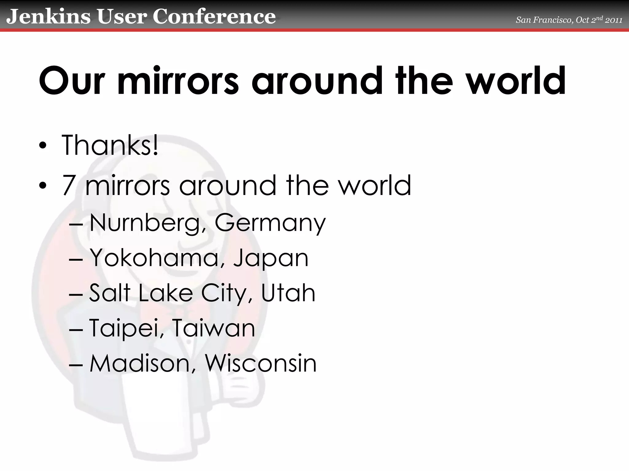Our mirrors around the worldThanks!7 mirrors around the worldNurnberg, GermanyYokohama, JapanSalt Lake City, UtahTaipei, TaiwanMadison, Wisconsin