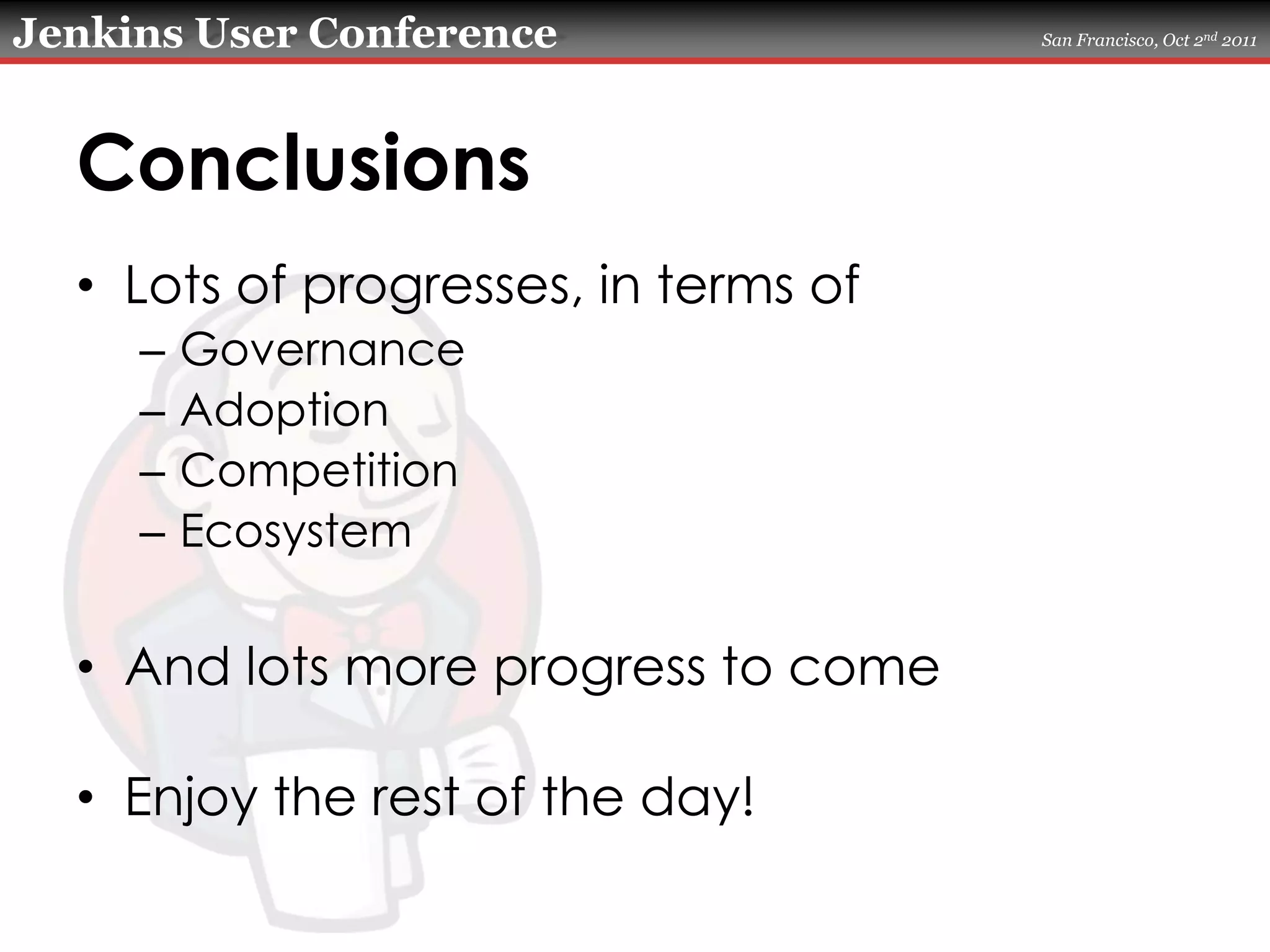 ConclusionsLots of progresses, in terms ofGovernanceAdoptionCompetitionEcosystemAnd lots more progress to comeEnjoy the rest of the day!