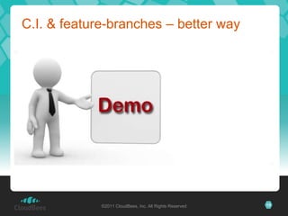 Henry needs help … Volunteers ?©2011 CloudBees, Inc. All Rights Reserved