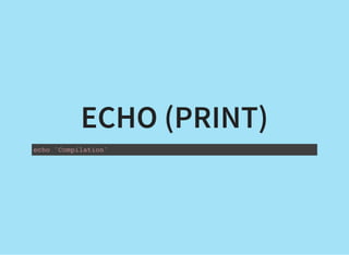 ECHO (PRINT)
echo 'Compilation'
 