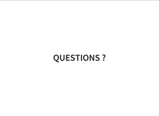 QUESTIONS ?
 
