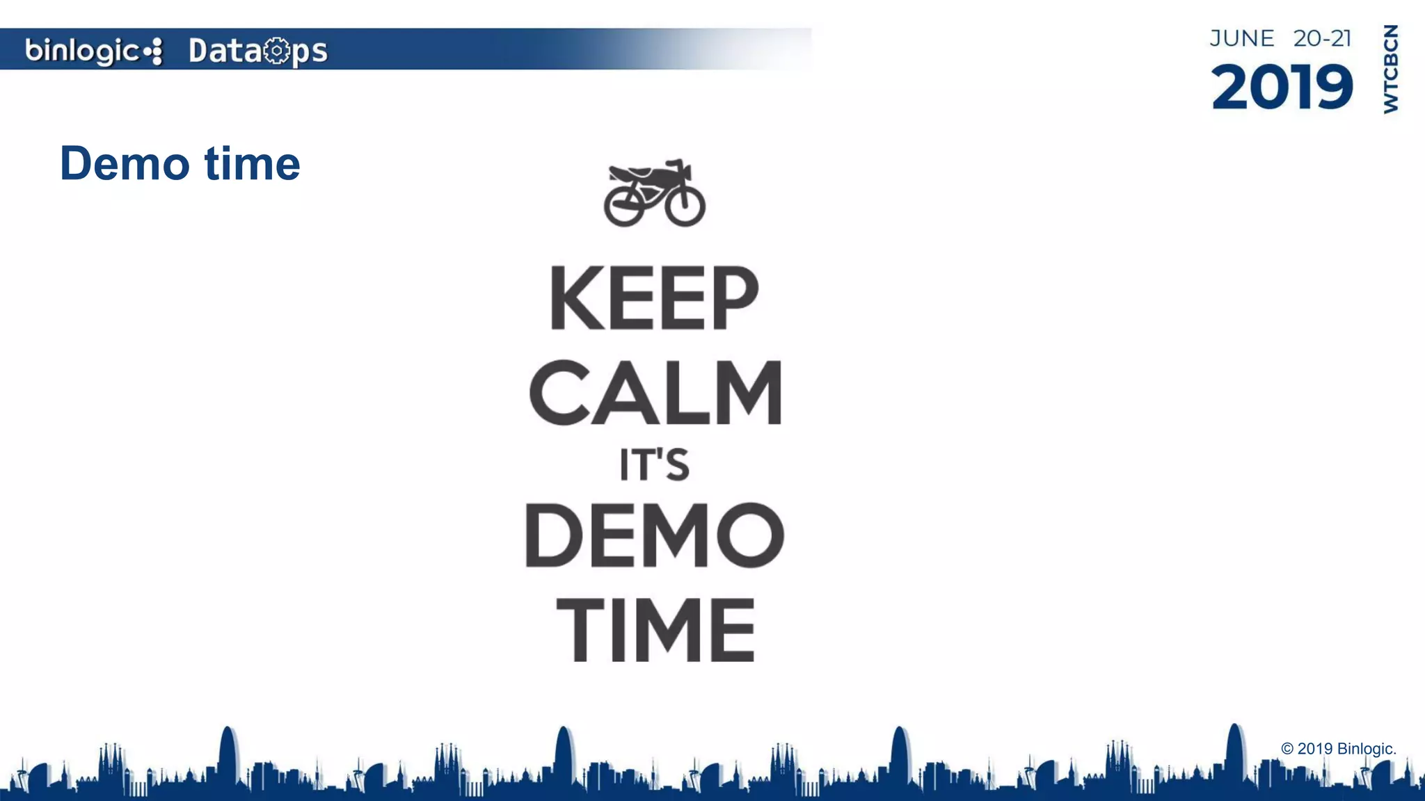 Demo time
© 2019 Binlogic.
 