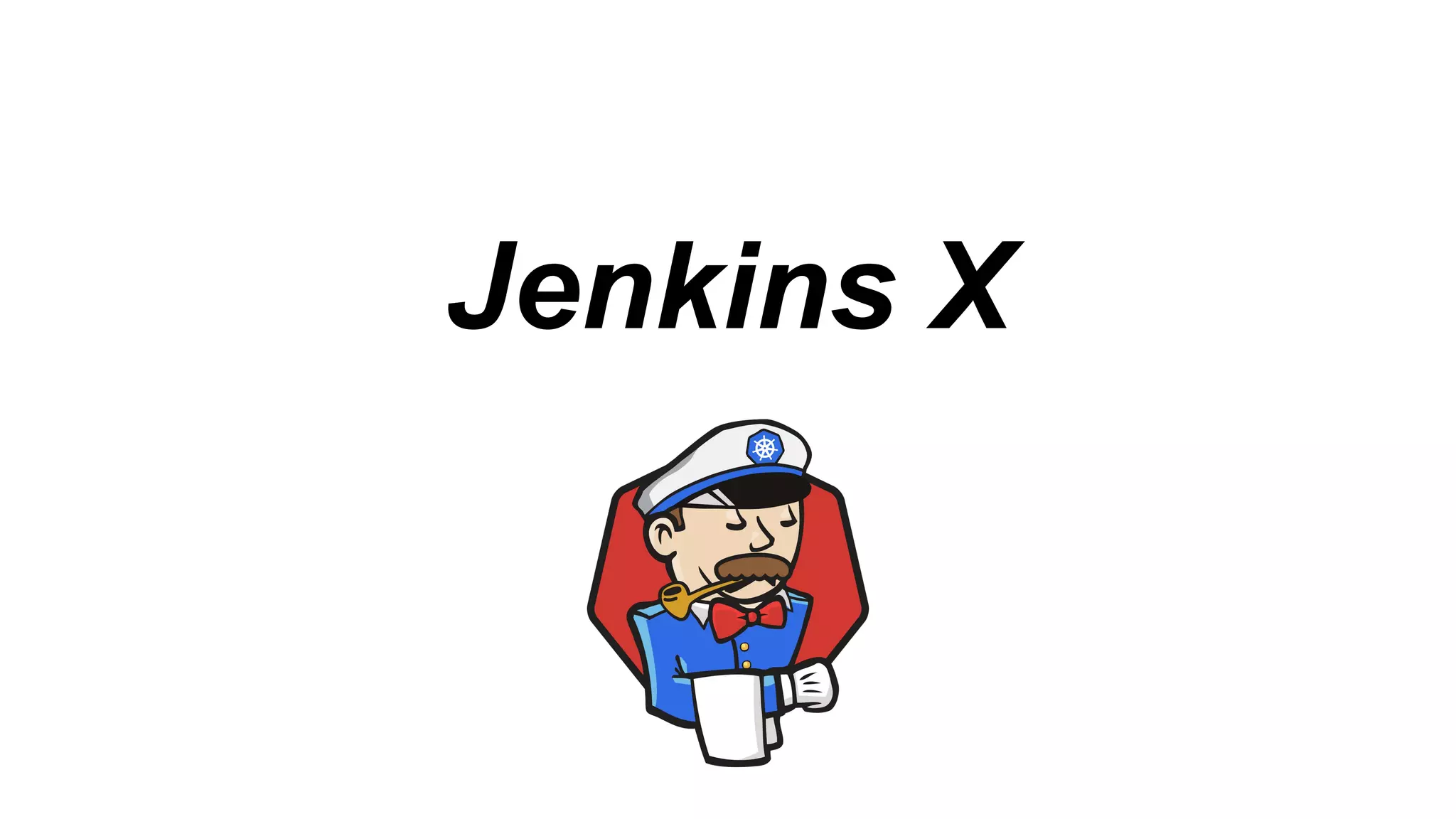 Jenkins X
 