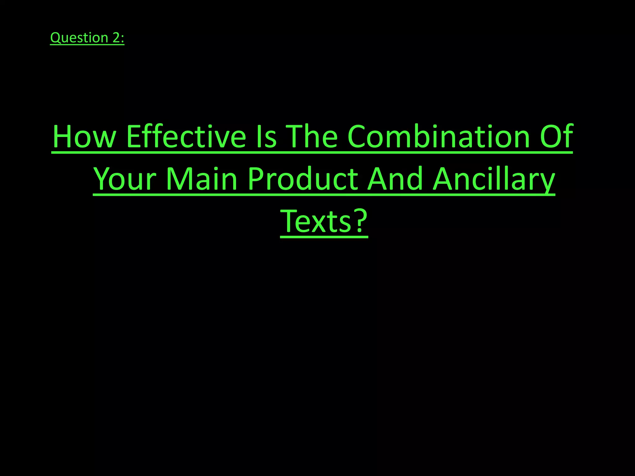 Question 2:How Effective Is The Combination Of Your Main Product And Ancillary Texts?