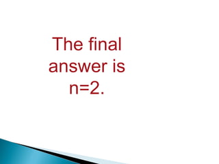 The final answer is n=2.