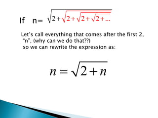 Let’s call everything that comes after the first 2, “ n”, (why can we do that??) so we can rewrite the expression as: If  n= 
