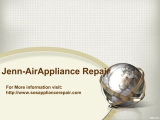 Jenn-AirAppliance Repair 
For More information visit: 
http://www.sosappliancerepair.com 
 