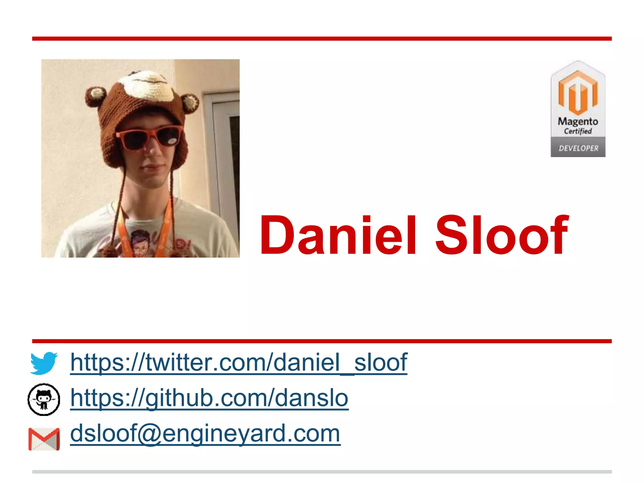 Daniel Sloof 
https://twitter.com/daniel_sloof 
https://github.com/danslo 
dsloof@engineyard.com 
 