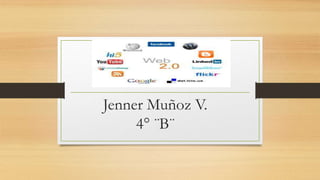 Jenner Muñoz V.
4° ¨B¨
 