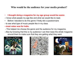 What kind of media institution might distribute your media product and why?  A media institution that would distribute my magazine would be.. - Any  type of media institution, this way my magazine would make more money.- But not any type of genre, like a institution that sells “Top of the Pops”- But more like “Kerrang” “NME” or “Q” Who distributes those magazines, that would publish my product? 