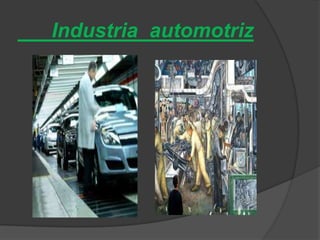 Industria automotriz
 