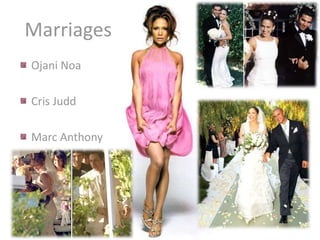 Marriages
Ojani Noa
Cris Judd
Marc Anthony
 
