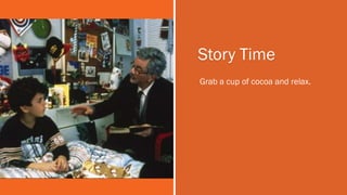 Story Time
Grab a cup of cocoa and relax.
 