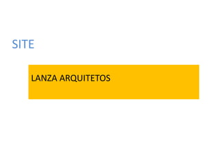 SITE
LANZA ARQUITETOS
 
