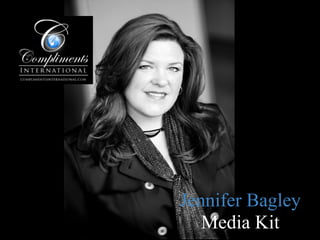 Jennifer Bagley
   Media Kit
 