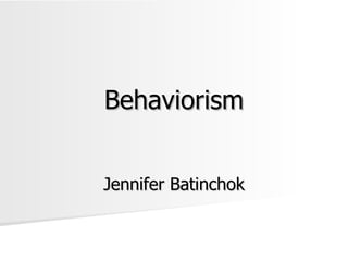 Behaviorism


Jennifer Batinchok
 