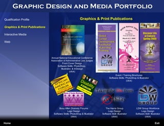 Graphic Design and Media Portfolio
Qualification Profile                                                                                            Graphics & Print Publications

Graphics & Print Publications                                                                                                                                       W
                                                                                                                                                                           Retreat 2
                                                                                                                                                                                              00
                                                                                                                                                                   O
                                                                                                                                                                      Rebuilding




                                                                                                                                                               W




                                                                                                                                                                                                  9
                                                                                                                                                                                                          Discover Life
                                                                                                                                                                           the
Interactive Media                                                                                                                                                     Foundations
                                                                                                                                                                   From the Inside Out
                                                                                                                                                                                                           at Calvary
                                                                                                                                                                   March 6-7, 2009                        Spring 2009
Web                                                                                                                                                                Great Wolf Lodge Resort
                                                                                                                                                                      Williamsburg, VA




                                Annual National Educational Conference
                                Association of Administrative Law Judges                                                                                                                                        119-29th Street
                                                                                                                                                                                                          Newport News, Virginia 23607

                                            Front Cover Design
                                                                                                                                                                                                                (757) 254-1747
                                                                                                                                                                        119-29th Street
                                                                                                                                                                   Newport News, Virginia 23607                   Website:

                                      Software Skills: PhotoShop,                                                                                                        (757) 254-1747

                                                                                                                                                                            Website:
                                                                                                                                                                                                             www.crcpeninsula.org

                                                                                                                                                                      www.crcpeninsula.org                         Email us:
                                          Illustrator, & InDesign                                                                                                            Email us:
                                                                                                                                                                      life@crcpeninsula.org
                                                                                                                                                                                                             life@crcpeninsula.org


                                                   (click)
                                                                                                                                                          Event / Training Brochures
                                                                                                                                                    Software Skills: PhotoShop & Illustrator
                                               AN                                                                  Dis                                               (click)
                                     RIC CAN
                                   AF RI                                                                                   abi
                                     E
                                   AM ORivUy and Inn
                                                         M ovation                                  Foru
                                                                                                        m
                                                                                                            Bo
                                                                                                                   FO
                                                                                                                          RU       lity
                                                                                                              oz
                                                                                                                             M
                                                                                                d
                                                                                            sore




                                                                                                                                          Taking the Dis from
                                                                                         pon
                                                    rsit                            cil S


                                     Fs Through D e                                                                Alle
                                                                                 oun
                                                                            ity C
                                                                       ivers


                                     itie                  Wo
                                                              rkforc
                                                                    eD
                                                                                                                       n
                                         sibil Ham
                                      Posoz Allen
                                                   ilton
                                                                                                                           Ha
                                                                                                                             mil
                                      ABo
                                                                   Women of Greater Washington                                  ton

                                                                                                                                                                          TM

                                                                                                                                              dis bility
                                                                         An organization supporting the                                                                                               GROUP
Jennifer Cooper                                                          women of Booz Allen Hamilton


Freelance Designer                     Booz Allen Diversity Forums                                                                              The Harris Group                                  LDW Group Workforce
                                               Logo Design                                                                                        Logo Design                                          Logo Design
jennifercooper045@yahoo.com       Software Skills: PhotoShop & Illustrator                                                                   Software Skill: Illustrator                          Software Skill: Illustrator
                                                   (click)                                                                                           (click)                                              (click)

Home                                                                                                                                                                                                                                 Exit
 