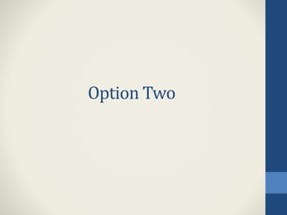 Option Two
 