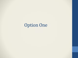 Option One
 