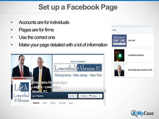 Set up a Facebook Page
• Accountsareforindividuals
• Pagesareforfirms
• Usethecorrectone
• Makeyourpagedetailedwithalotofinformation
 