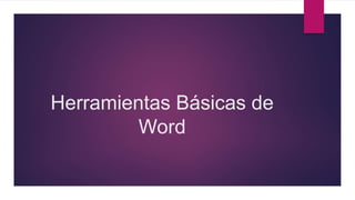 Herramientas Básicas de
Word
 