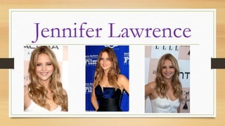 Jennifer Lawrence 
 