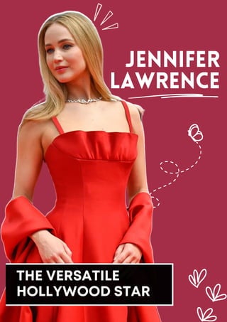 THE VERSATILE
HOLLYWOOD STAR
Jennifer
Lawrence
 