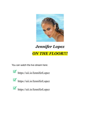 Jennifer Lopez
ON THE FLOOR!!!
IT IS MIND BLOWING!!!
You can watch the live stream here:
https://uii.io/JenniferLopez
https://uii.io/JenniferLopez
https://uii.io/JenniferLopez
 