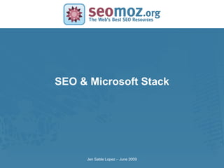 SEO & Microsoft Stack Jen Sable Lopez – June 2009 