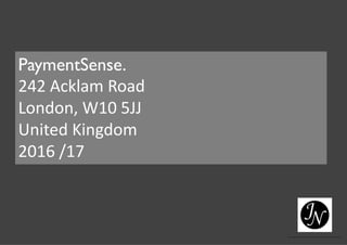 PaymentSense.
242 Acklam Road
London, W10 5JJ
United Kingdom
2016 /17
 