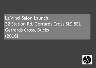 LaVinci Salon Launch
32 Station Rd, Gerrards Cross SL9 8EL
Gerrards Cross, Bucks
(2016)
 