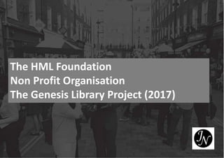 The HML Foundation
Non Profit Organisation
The Genesis Library Project (2017)
 