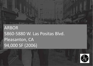 ARBOR
5860-5880 W. Las Positas Blvd.
Pleasanton, CA
94,000 SF (2006)
 