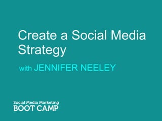Create a Social Media Strategy ,[object Object]