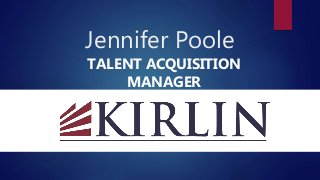 Jennifer Poole
TALENT ACQUISITION
MANAGER
 