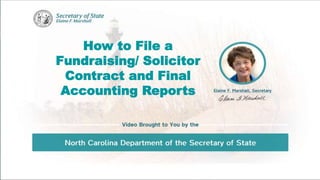 How to File a
Fundraising/ Solicitor
Contract and Final
Accounting Reports
 