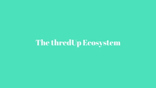 The thredUp Ecosystem
 