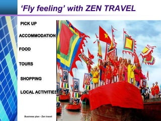 ‘Fly feeling’ with ZEN TRAVEL
Business plan - Zen travel 35
 