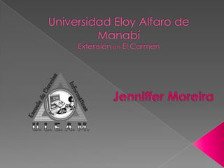 Universidad Eloy Alfaro de ManabíExtensión en El Carmen Jenniffer Moreira 