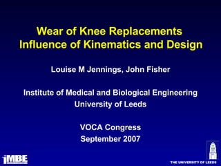 Wear of Knee Replacements  Influence of Kinematics and Design ,[object Object],[object Object],[object Object],[object Object],[object Object]