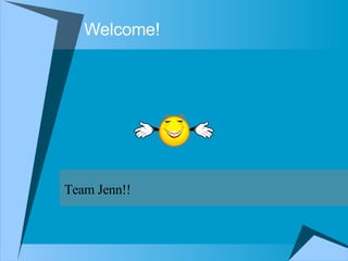 Welcome! Team Jenn!! 