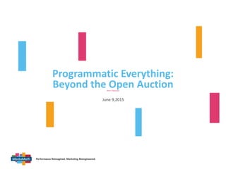 v
Programmatic Everything:
Beyond the Open AuctionJenn Vlahavas
June 9,2015
 