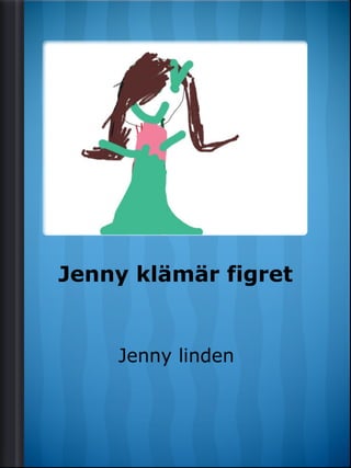 Jenny klämär figret
 