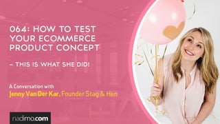 How To Test Your eCommerce Product Concept – This is what she did!